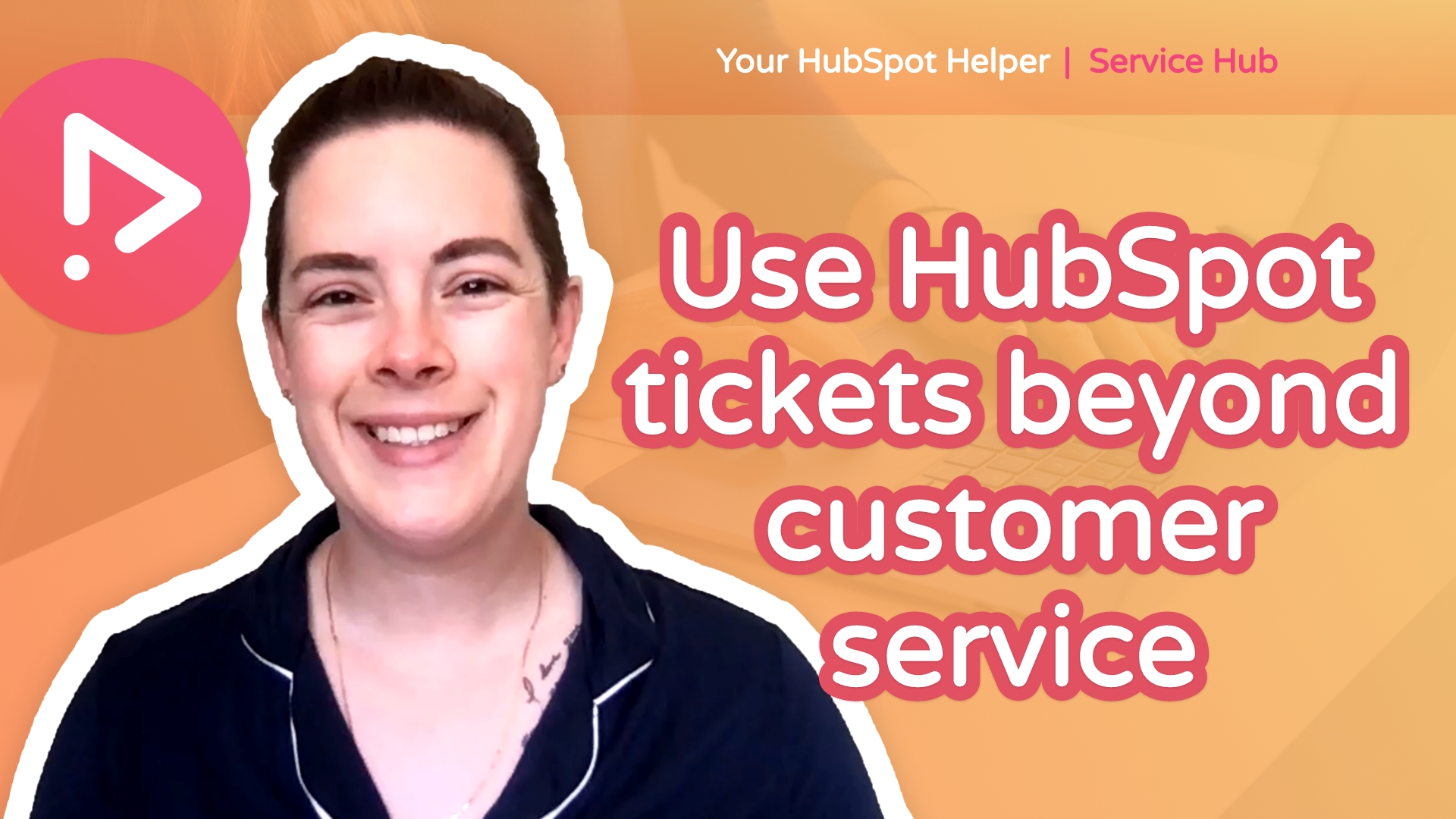 Creative Uses for Tickets in HubSpot Service Hub
